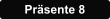 Prsente 8