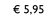  5,95