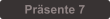 Prsente 7